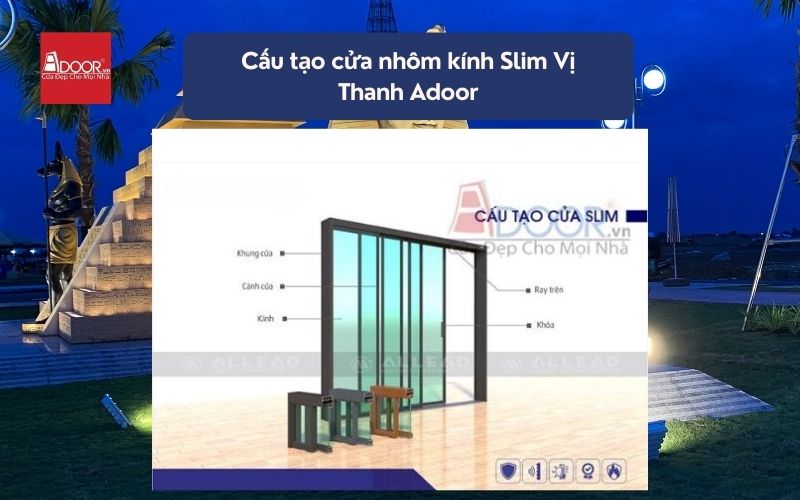 Cấu tạo cửa nhôm kính Slim Vị Thanh Adoor 01