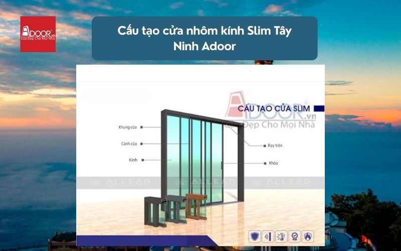 Cấu tạo cửa nhôm kính Slim Tây Ninh Adoor 01