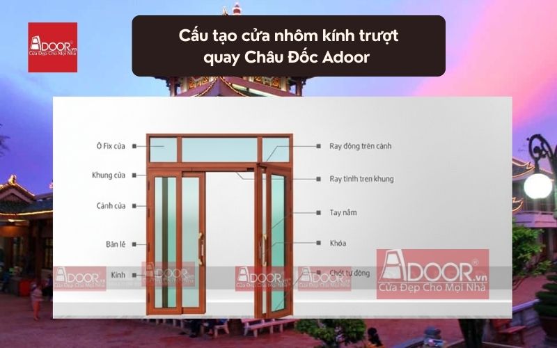 Cấu tạo cửa nhôm kính trượt quay Châu Đốc Adoor 01