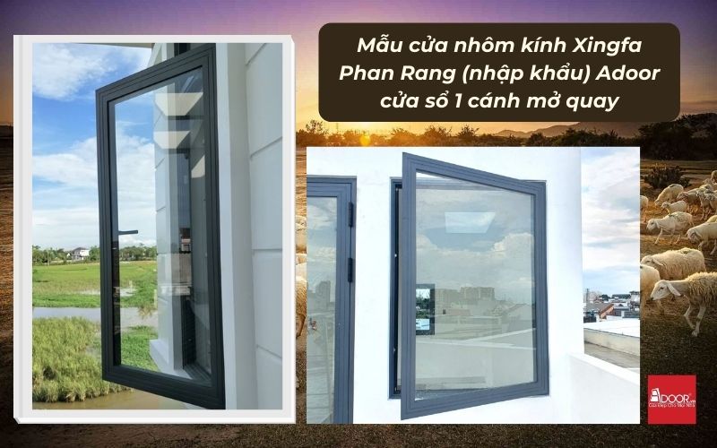 Mẫu cửa nhôm kính Xingfa Phan Rang (nhập khẩu) Adoor cửa sổ 1 cánh mở quay