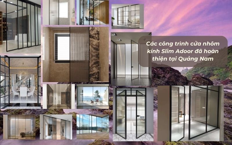 Các Công Trình Thực Tế Đã Thi Công Cửa Nhôm Slim Quảng Nam Bởi Adoor