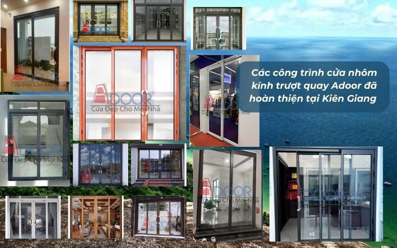 10.000+ Công Trình Thực Tế Lắp Đặt Cửa Nhôm Trượt Quay Kiên Giang Mang Dấu Ấn Adoor Khắp Tỉnh Kiên Giang