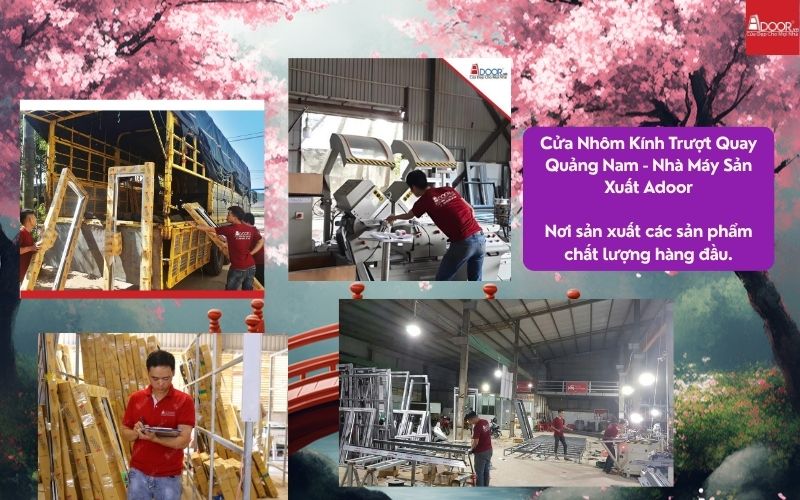 Cửa Nhôm Kính Trượt Quay Quảng Nam - Nhà Máy Sản Xuất AdoorNơi sản xuất các sản phẩm chất lượng hàng đầu.