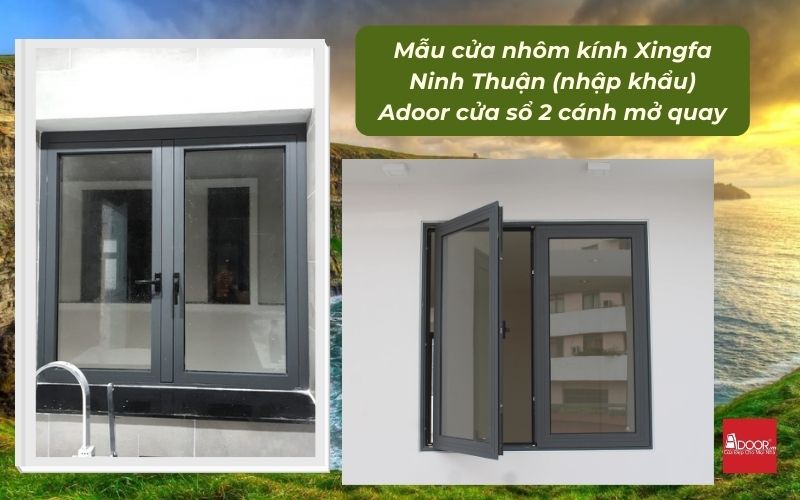 Mẫu cửa nhôm kính Xingfa Ninh Thuận (nhập khẩu) Adoor cửa sổ 2 cánh mở quay