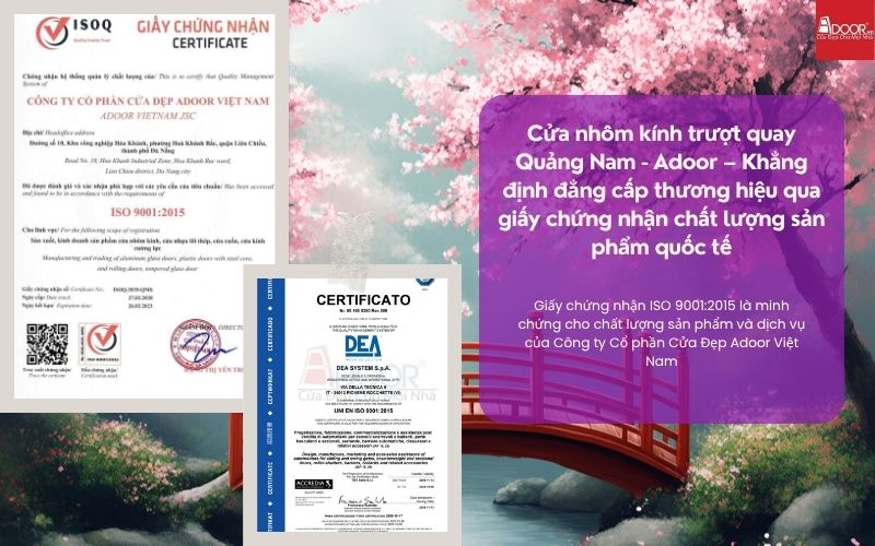Cửa nhôm kính trượt quay Quảng Nam - Adoor – Khẳng định đẳng cấp thương hiệu qua giấy chứng nhận chất lượng sản phẩm quốc tế
