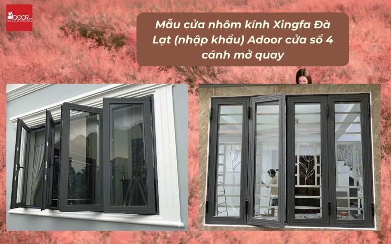 Mẫu cửa nhôm kính Xingfa Đà Lạt (nhập khẩu) Adoor cửa sổ 4 cánh mở quay