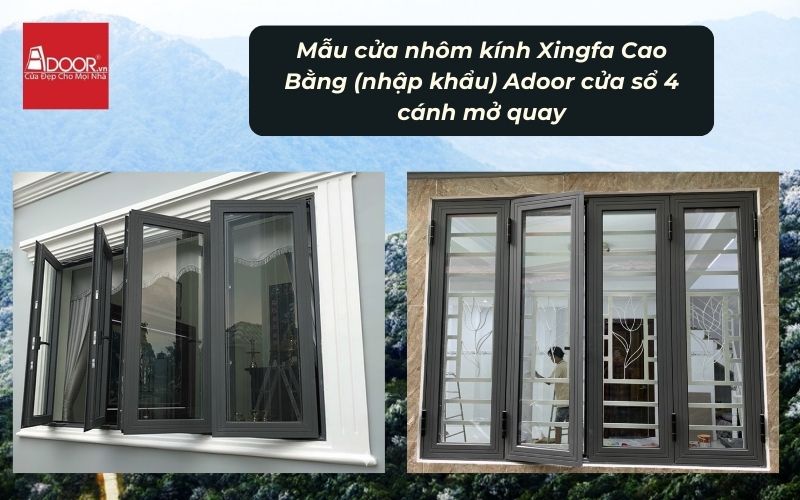 Mẫu cửa nhôm kính Xingfa Cao Bằng (nhập khẩu) Adoor cửa sổ 4 cánh mở quay