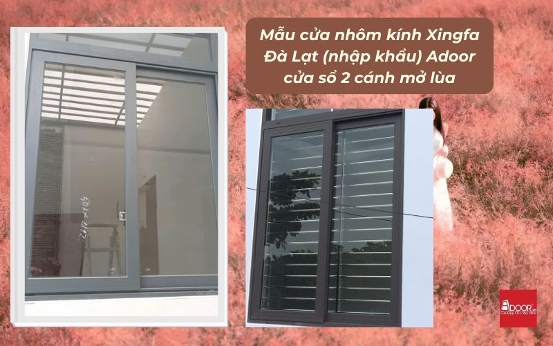 Mẫu cửa nhôm kính Xingfa Đà Lạt (nhập khẩu) Adoor cửa sổ 2 cánh mở lùa