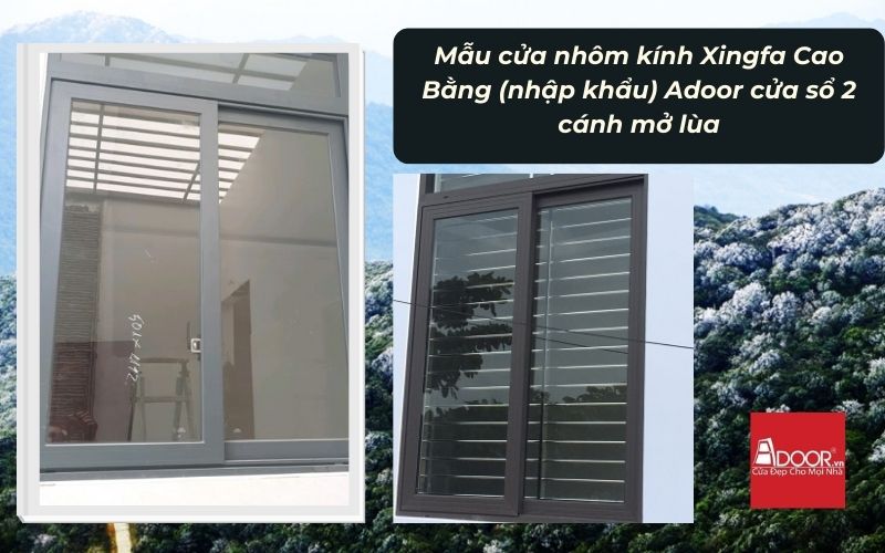 Mẫu cửa nhôm kính Xingfa Cao Bằng (nhập khẩu) Adoor cửa sổ 2 cánh mở lùa