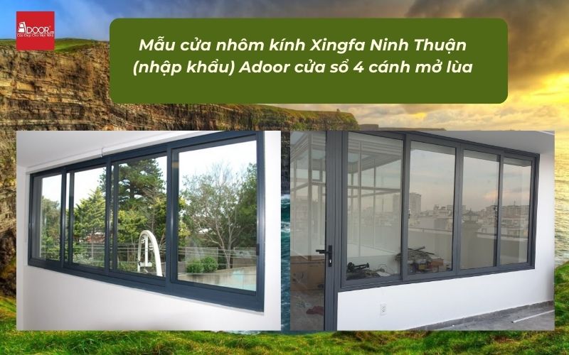 Mẫu cửa nhôm kính Xingfa Ninh Thuận (nhập khẩu) Adoor cửa sổ 4 cánh mở lùa