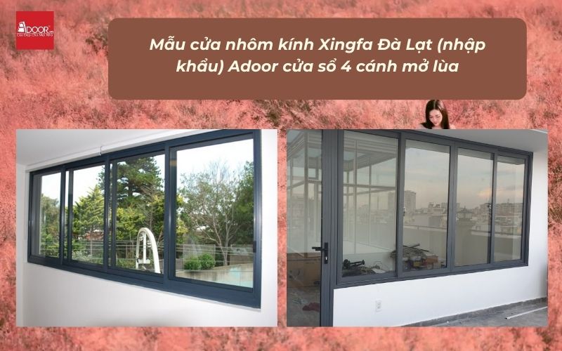 Mẫu cửa nhôm kính Xingfa Đà Lạt (nhập khẩu) Adoor cửa sổ 4 cánh mở lùa