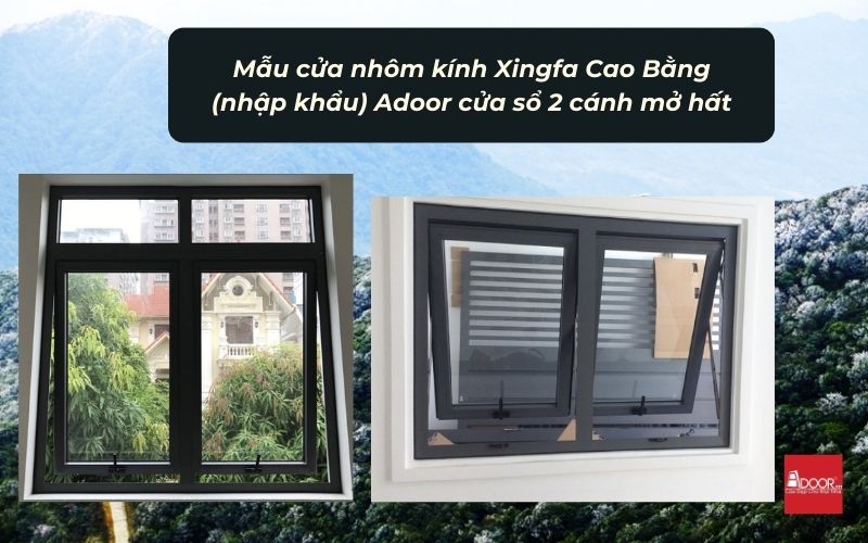 Mẫu cửa nhôm kính Xingfa Cao Bằng (nhập khẩu) Adoor cửa sổ 2 cánh mở hất