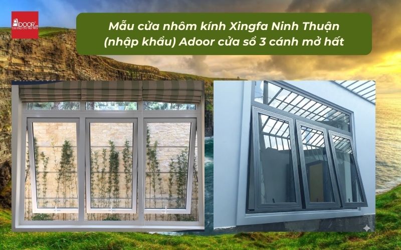 Mẫu cửa nhôm kính Xingfa Ninh Thuận (nhập khẩu) Adoor cửa sổ 3 cánh mở hất