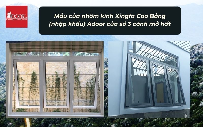 Mẫu cửa nhôm kính Xingfa Cao Bằng (nhập khẩu) Adoor cửa sổ 3 cánh mở hất
