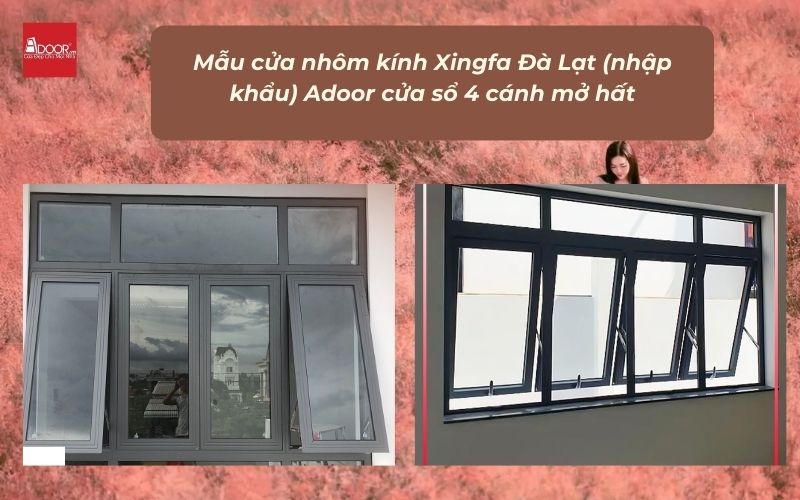 Mẫu cửa nhôm kính Xingfa Đà Lạt (nhập khẩu) Adoor cửa sổ 4 cánh mở hất