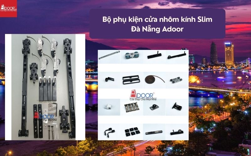 Bộ phụ kiện cửa nhôm kính Slim Đà Nẵng Adoor 01 Bộ phụ kiện cửa nhôm kính Slim Đà Nẵng Adoor 01