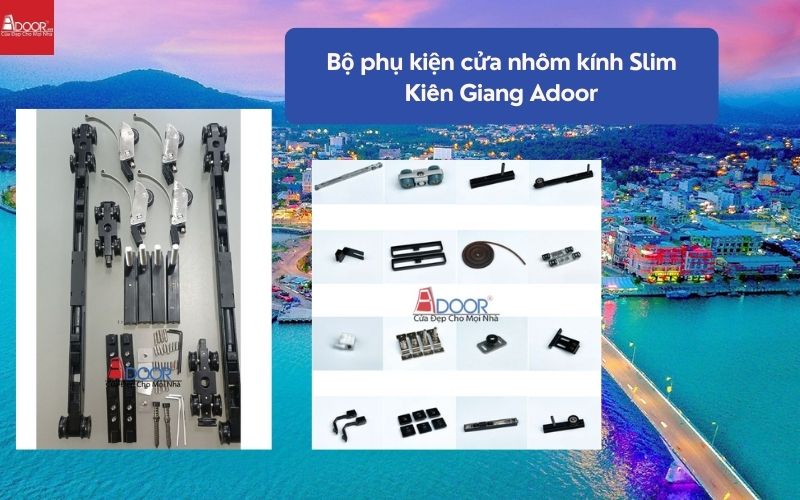 Bộ phụ kiện cửa nhôm kính Slim Kiên Giang Adoor 01