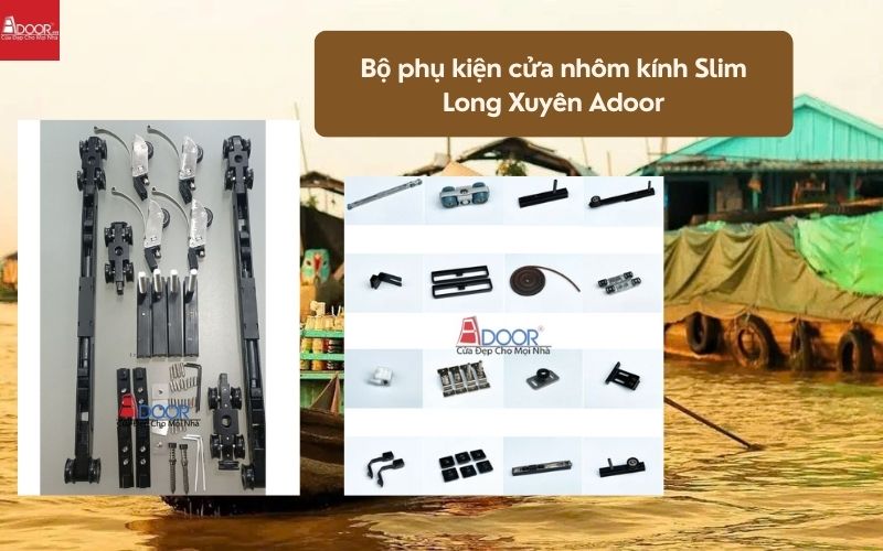 Bộ phụ kiện cửa nhôm kính Slim Long Xuyên Adoor 01