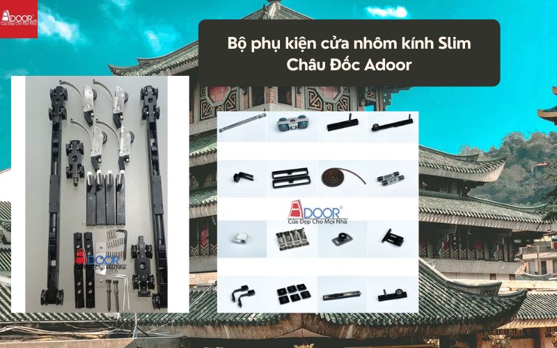 Bộ phụ kiện cửa nhôm kính Slim Châu Đốc Adoor 01