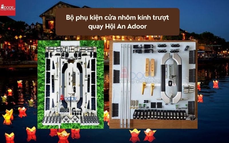 Bộ phụ kiện cửa nhôm kính trượt quay Hội An Adoor 02