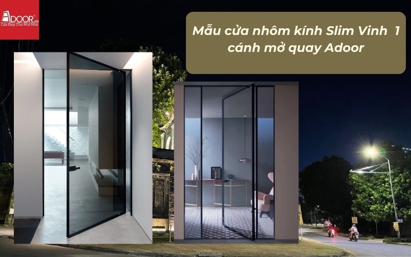 Mẫu cửa nhôm kính Slim Vinh 1 cánh mở quay Adoor Mẫu cửa nhôm kính Slim Vinh 1 cánh mở quay Adoor