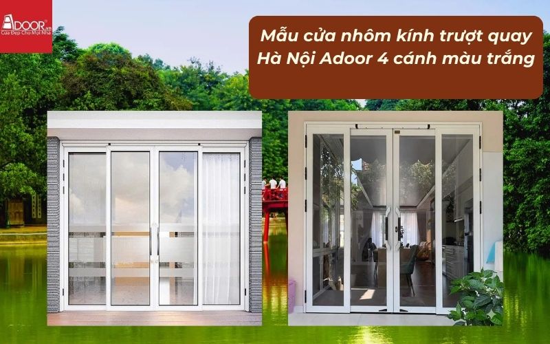 Mẫu cửa nhôm kính trượt quay Hà Nội Adoor 4 cánh màu trắng
