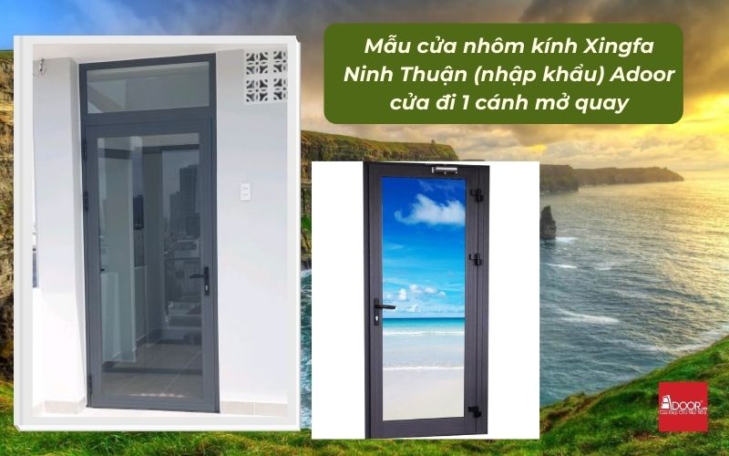 Mẫu cửa nhôm kính Xingfa Ninh Thuận (nhập khẩu) Adoor cửa đi 1 cánh mở quay