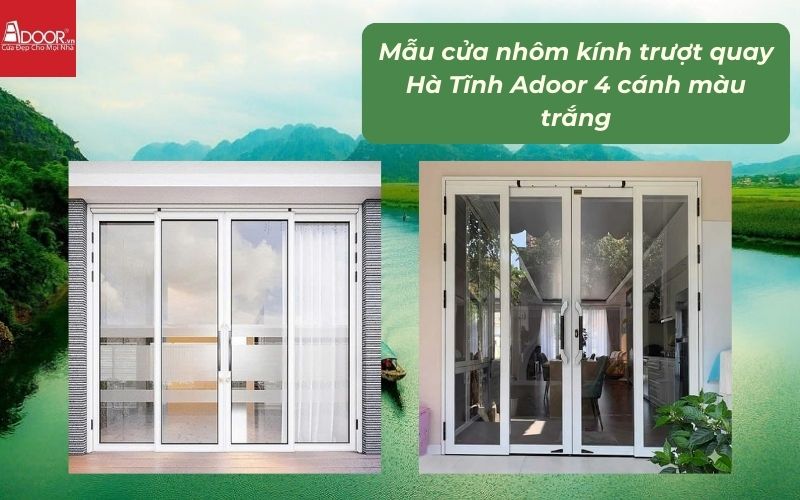 Mẫu cửa nhôm kính trượt quay Hà Tĩnh Adoor 4 cánh màu trắng