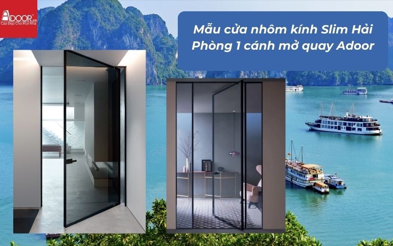 Mẫu cửa nhôm kính Slim Hải Phòng 1 cánh mở quay Adoor