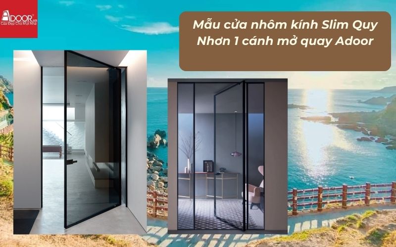 Mẫu cửa nhôm kính Slim Quy Nhơn 1 cánh mở quay Adoor