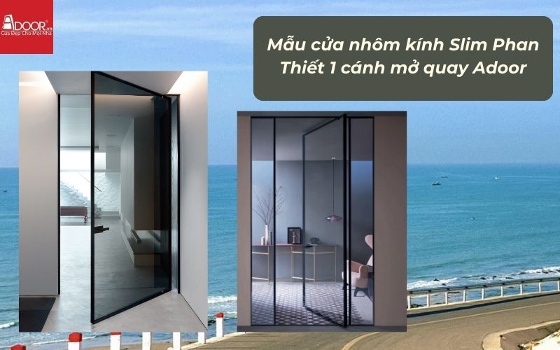 Mẫu cửa nhôm kính Slim Phan Thiết 1 cánh mở quay Adoor