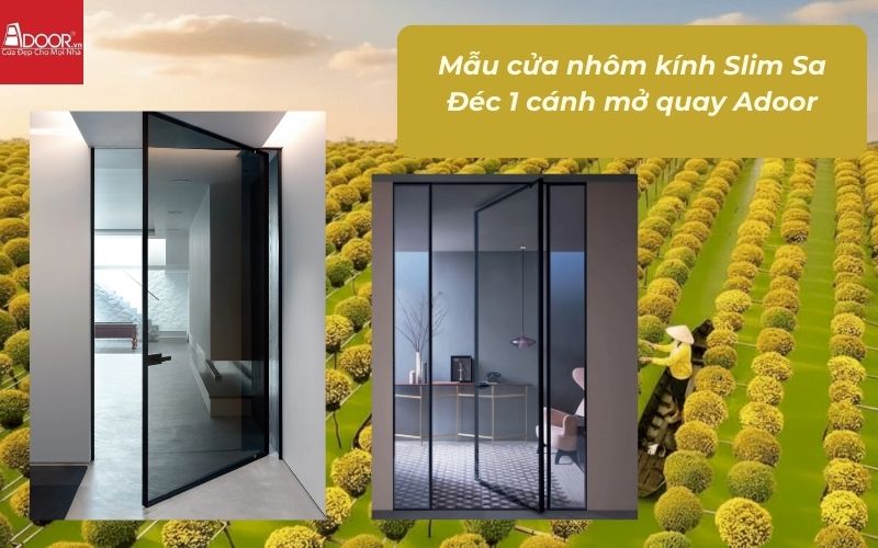 Mẫu cửa nhôm kính Slim Sa Đéc 1 cánh mở quay Adoor