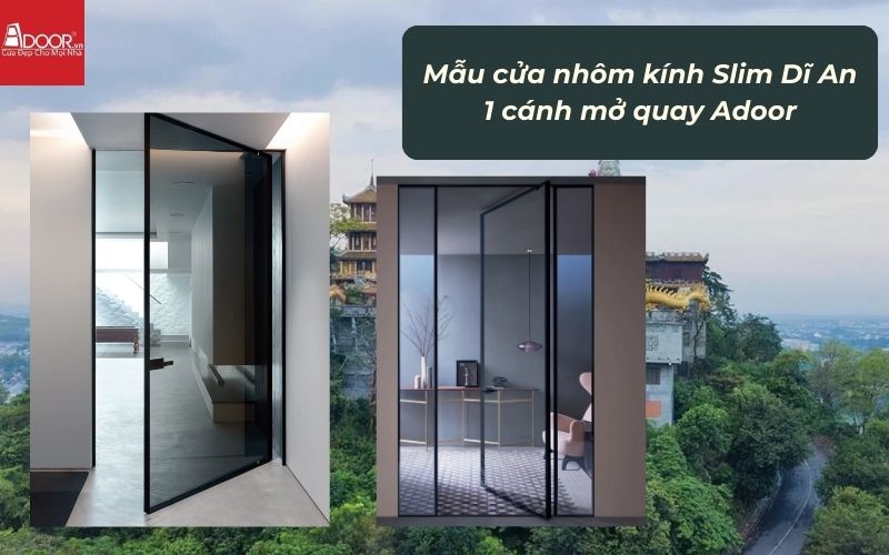 Mẫu cửa nhôm kính Slim Dĩ An 1 cánh mở quay Adoor