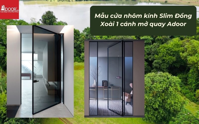 Mẫu cửa nhôm kính Slim Đồng Xoài 1 cánh mở quay Adoor