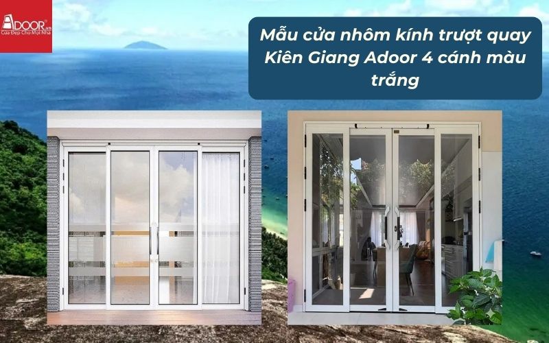 Mẫu cửa nhôm kính trượt quay Kiên Giang Adoor 4 cánh màu trắng