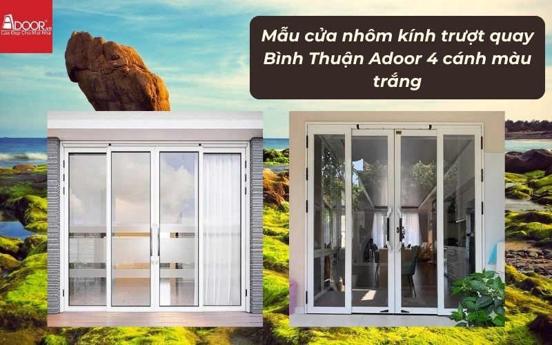 Mẫu cửa nhôm kính trượt quay Bình Thuận Adoor 4 cánh màu trắng
