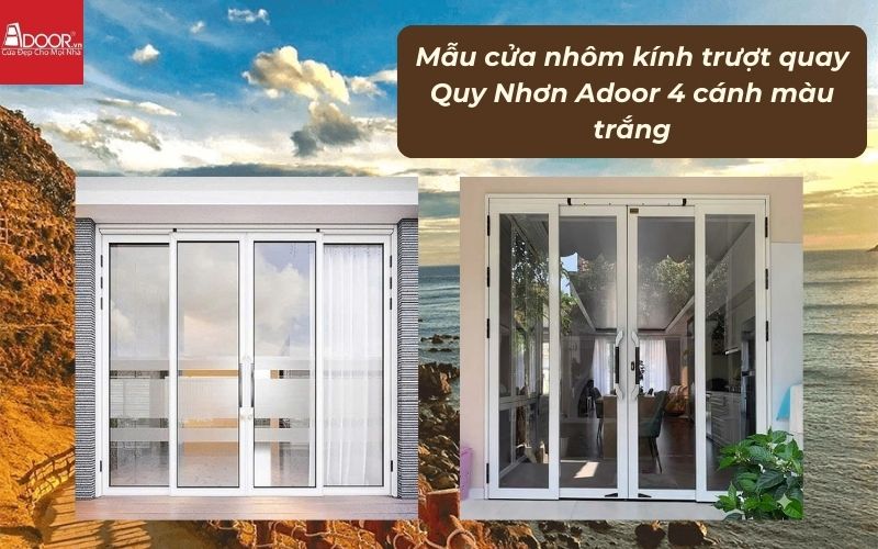 Mẫu cửa nhôm kính trượt quay Quy Nhơn Adoor 4 cánh màu trắng