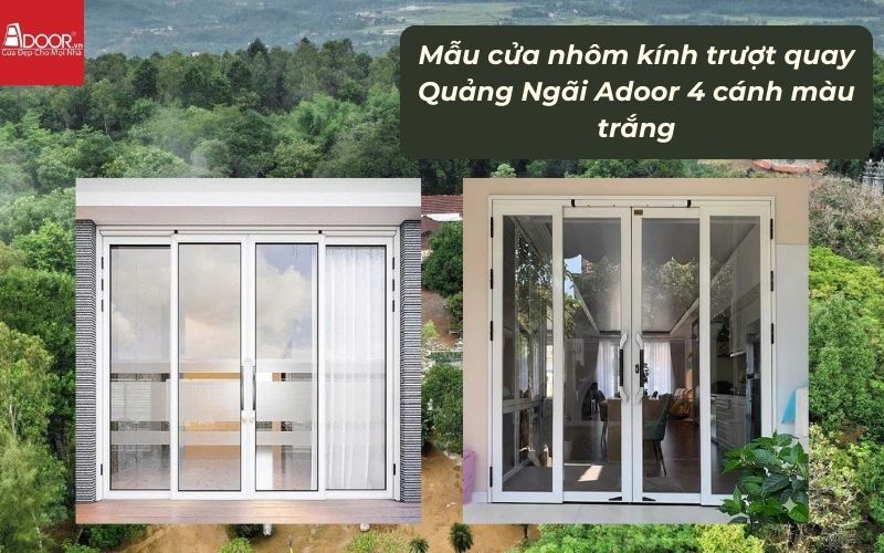 Mẫu cửa nhôm kính trượt quay Quảng Ngãi Adoor 4 cánh màu trắng