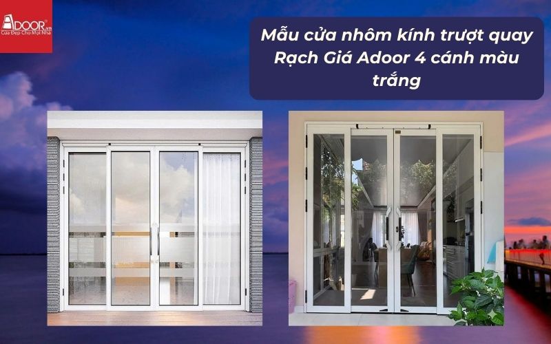 Mẫu cửa nhôm kính trượt quay Rạch Giá Adoor 4 cánh màu trắng 01