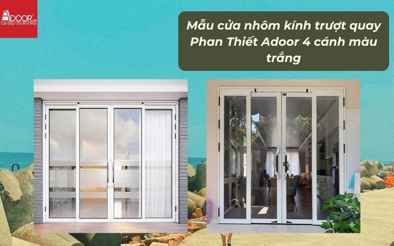 Mẫu cửa nhôm kính trượt quay Phan Thiết Adoor 4 cánh màu trắng 01