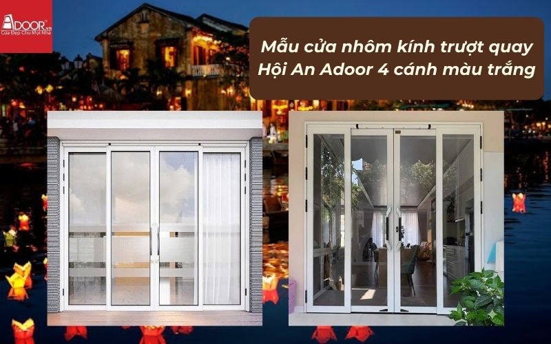 Mẫu cửa nhôm kính trượt quay Hội An Adoor 4 cánh màu trắng 01