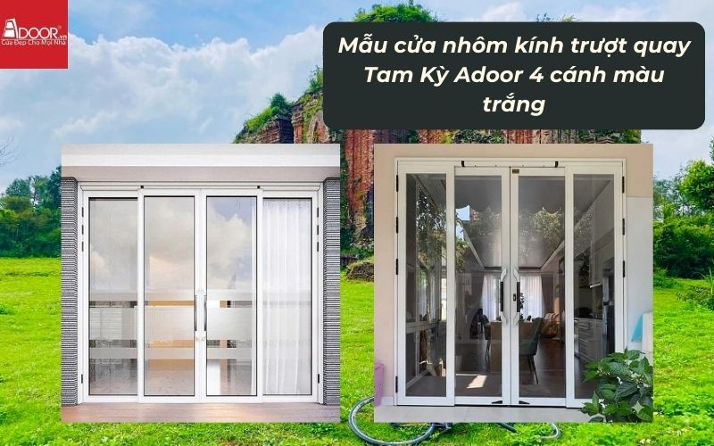 Mẫu cửa nhôm kính trượt quay Tam Kỳ Adoor 4 cánh màu trắng 01