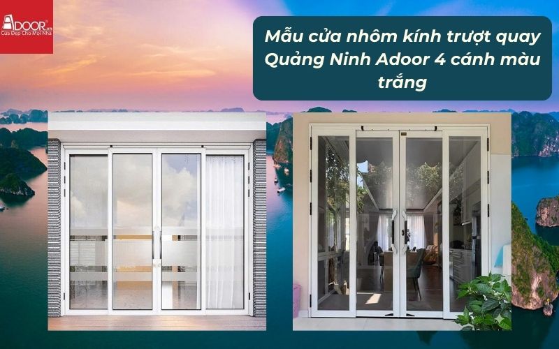 Mẫu cửa nhôm kính trượt quay Quảng Ninh Adoor 4 cánh màu trắng 01