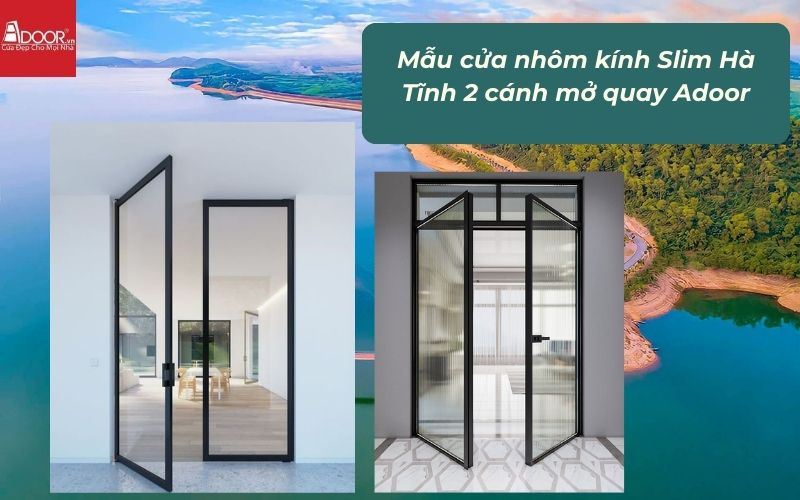 Mẫu cửa nhôm kính Slim Hà Tĩnh 2 cánh mở quay Adoor