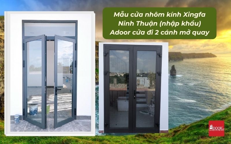 Mẫu cửa nhôm kính Xingfa Ninh Thuận (nhập khẩu) Adoor cửa đi 2 cánh mở quay