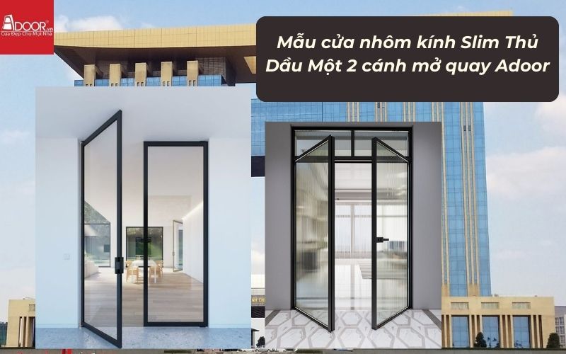 Mẫu cửa nhôm kính Slim Thủ Dầu Một 2 cánh mở quay Adoor