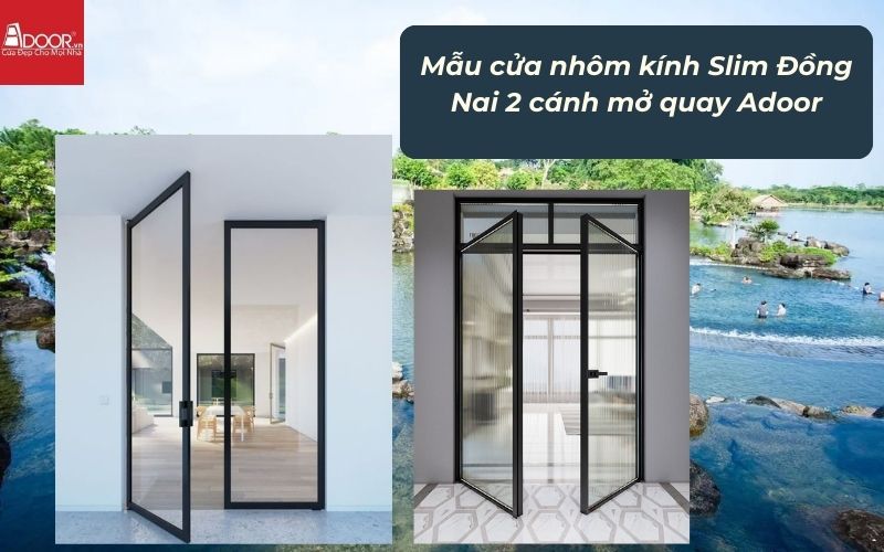 Mẫu cửa nhôm kính Slim Đồng Nai 2 cánh mở quay Adoor Mẫu cửa nhôm kính Slim Đồng Nai 2 cánh mở quay Adoor