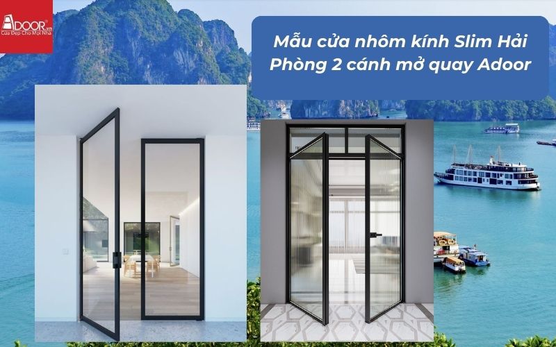 Mẫu cửa nhôm kính Slim Hải Phòng 2 cánh mở quay Adoor