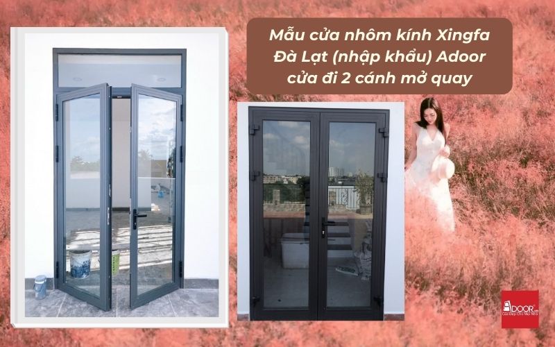 Mẫu cửa nhôm kính Xingfa Đà Lạt (nhập khẩu) Adoor cửa đi 2 cánh mở quay