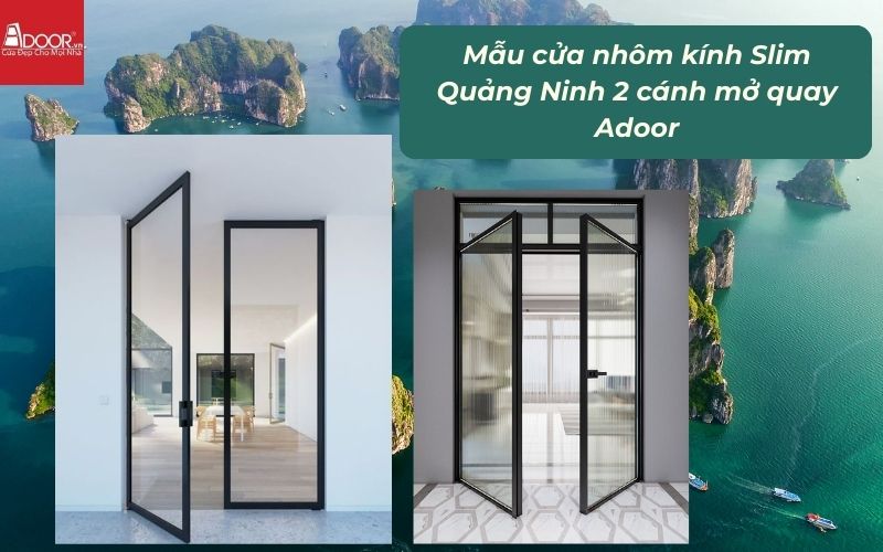 Mẫu cửa nhôm kính Slim Quảng Ninh 2 cánh mở quay Adoor